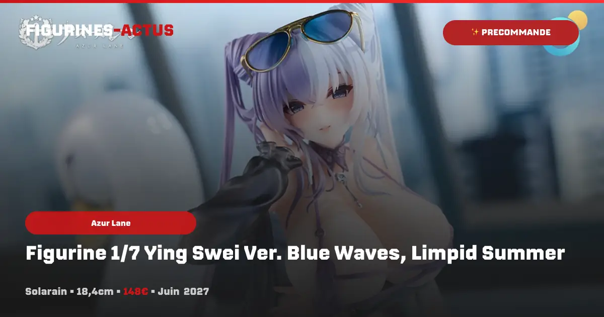 "Azur Lane" : Solarain ouvre les précommandes de la figurine 1/7 de Ying Swei en tenue estivale !